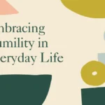 Embracing Humility in Everyday Life