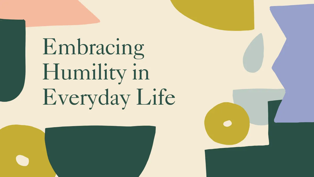 Embracing Humility in Everyday Life