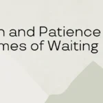 Faith and Patience in Times of Waiting