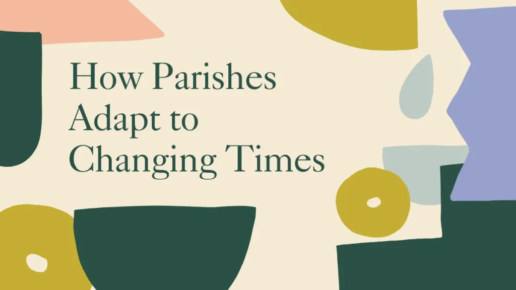 How Parishes Adapt to Changing Times
