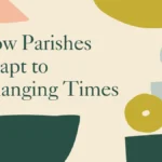How Parishes Adapt to Changing Times
