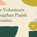 How Volunteers Strengthen Parish Ministries
