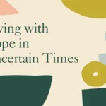 Living with Hope in Uncertain Times