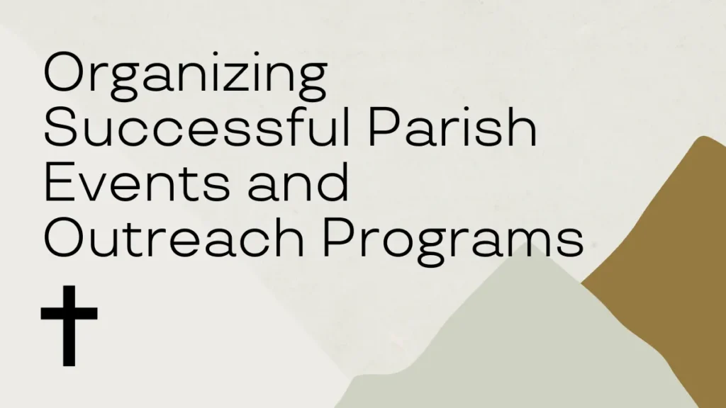 Organizing Successful Parish Events and Outreach Programs