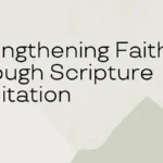 Strengthening Faith Through Scripture Meditation