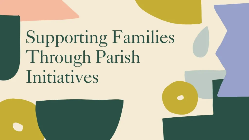 Supporting Families Through Parish Initiatives