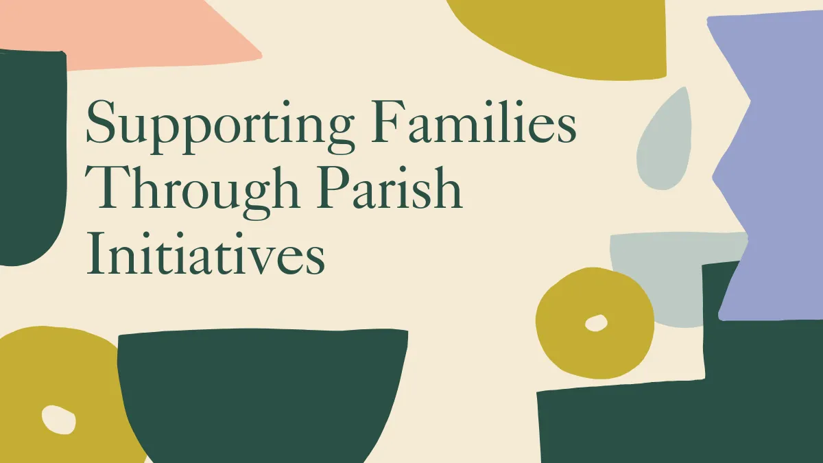 Supporting Families Through Parish Initiatives