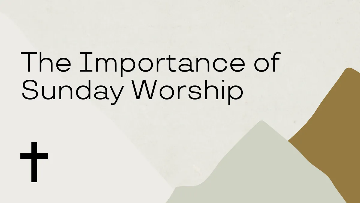The Importance of Sunday Worship