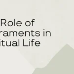 The Role of Sacraments in Spiritual Life