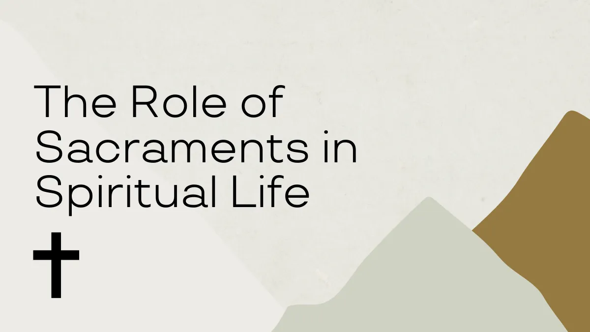 The Role of Sacraments in Spiritual Life
