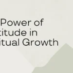 The Power of Gratitude in Spiritual Growth