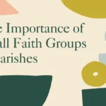 The Importance of Small Faith Groups in Parishes