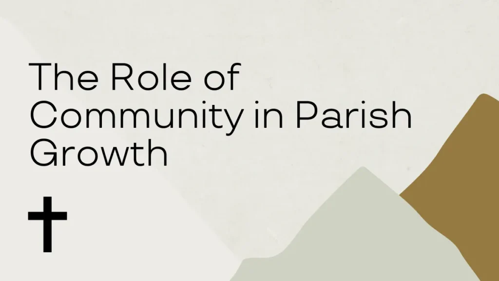 The Role of Community in Parish Growth