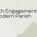Youth Engagement in Modern Parish Life